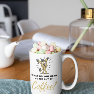 what do you mean with we are out of coffee? funny coffee mugs 15oz