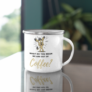 What do you mean we are out of Coffee' Funny Enamel Mugs 12oz